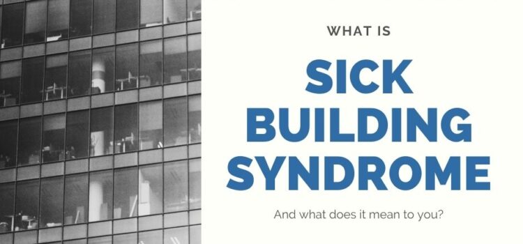 What is Sick Building Syndrome and How It Can Affect You What is Sick Building Syndrome and How It Can Affect You